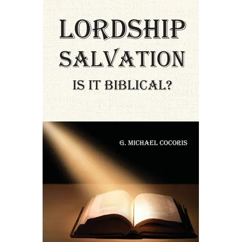 Lordship Salvation: Is it Biblical?: Is it biblical? - Paperback