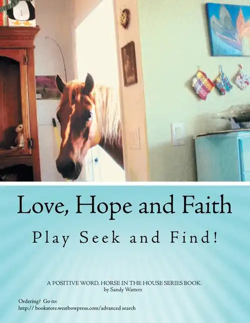 Love, Hope and Faith Play Seek and Find!: A Positive Word, Horse in the House Series Book. - Paperback