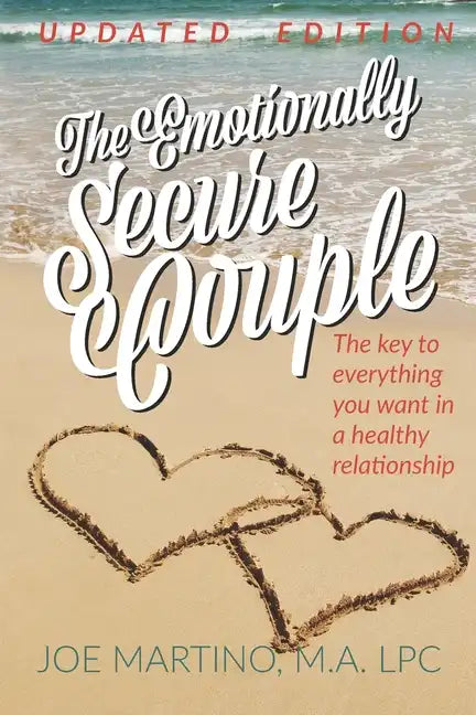 The Emotionally Secure Couple: The Key to Everything You Want in a Healthy Relationship - Paperback