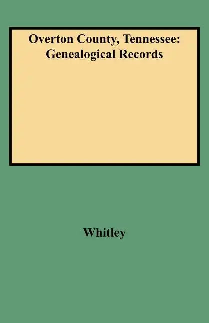 Overton County, Tennessee: Genealogical Records - Paperback