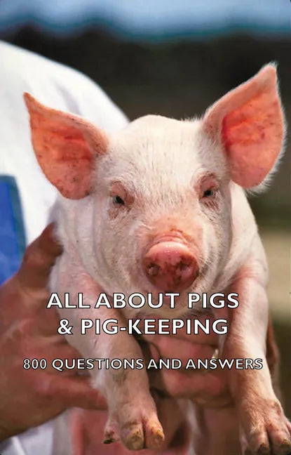 All about Pigs & Pig-Keeping - 800 Questions and Answers - Paperback