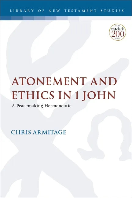 Atonement and Ethics in 1 John: A Peacemaking Hermeneutic - Paperback