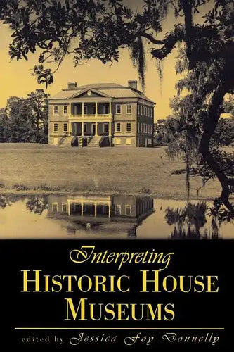 Interpreting Historic House Museums - Paperback