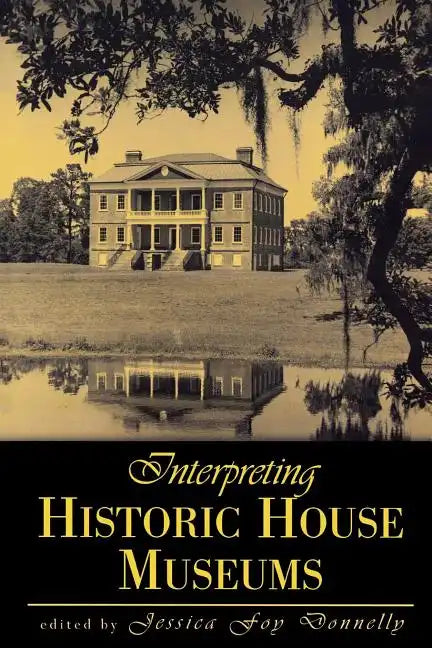 Interpreting Historic House Museums - Paperback