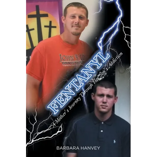 Fentanyl: A Mother's Journey Through Her Son's Addiction - Paperback