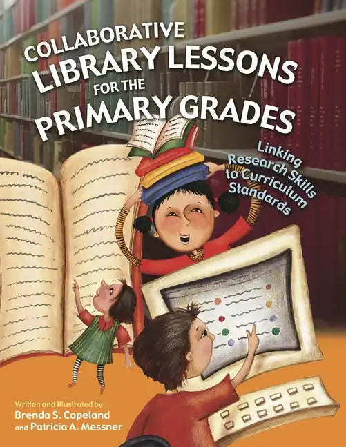 Collaborative Library Lessons for the Primary Grades: Linking Research Skills to Curriculum Standards - Paperback
