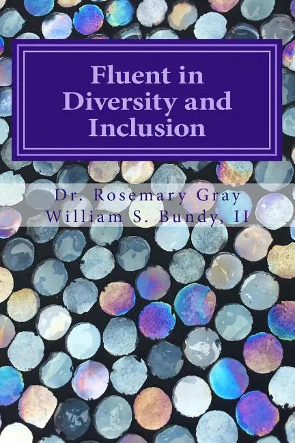 Fluent in Diversity and Inclusion: Guidelines for Becoming Fluent in Diversity and Inclusion - Paperback