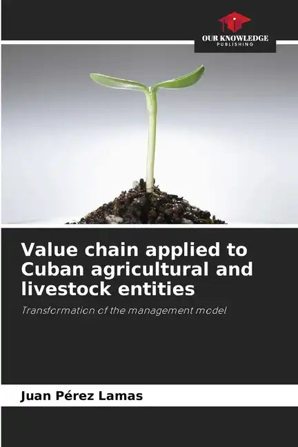 Value chain applied to Cuban agricultural and livestock entities - Paperback
