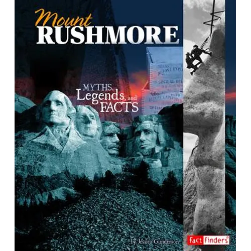 Mount Rushmore: Myths, Legends, and Facts - Hardcover