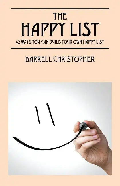 The Happy List: 42 Ways You Can Build Your Own Happy List - Paperback