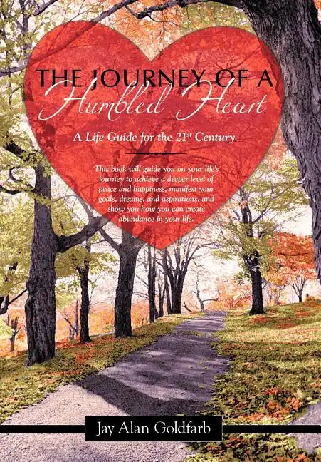The Journey of a Humbled Heart: A Life Guide for the 21st Century - Hardcover