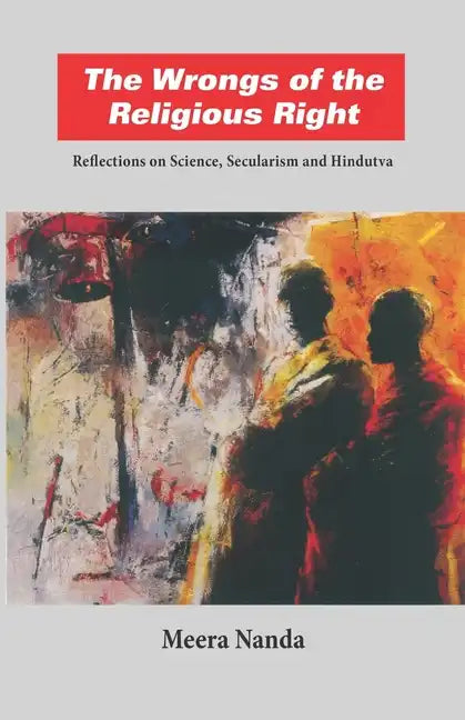 The Wrongs of the Religious Right: Reflections on Science, Secularism and Hindutva - Paperback