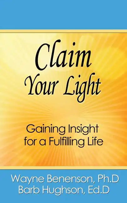 Claim Your Light: Gaining Insight for a Fulfilling Life - Paperback