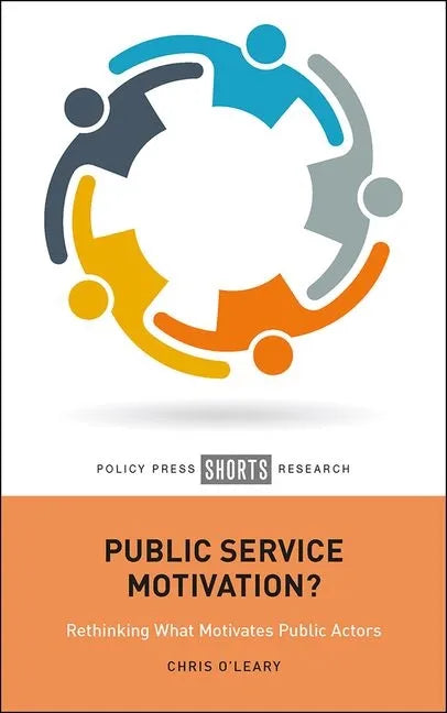 Public Service Motivation?: Rethinking What Motivates Public Actors - Hardcover