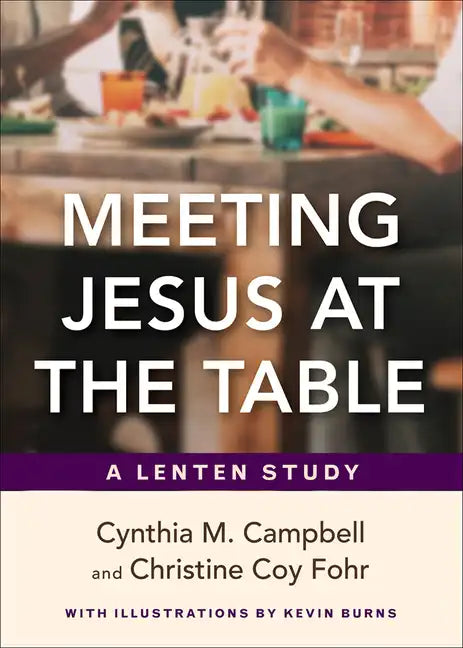 Meeting Jesus at the Table: A Lenten Study - Paperback