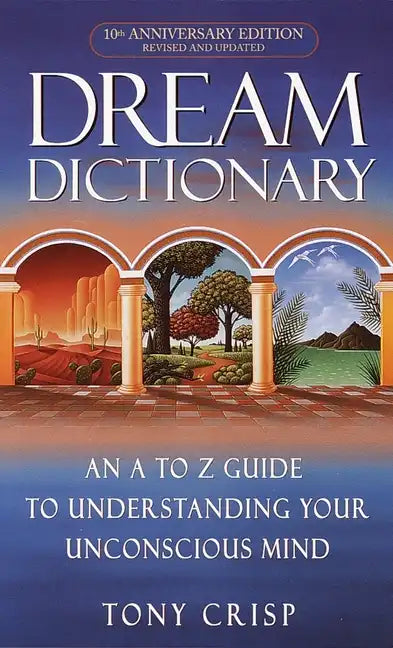 Dream Dictionary: An A-To-Z Guide to Understanding Your Unconscious Mind - Paperback