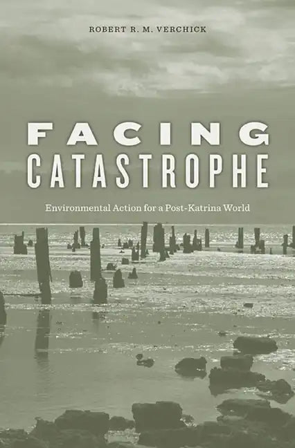 Facing Catastrophe: Environmental Action for a Post-Katrina World - Paperback