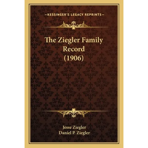 The Ziegler Family Record (1906) - Paperback