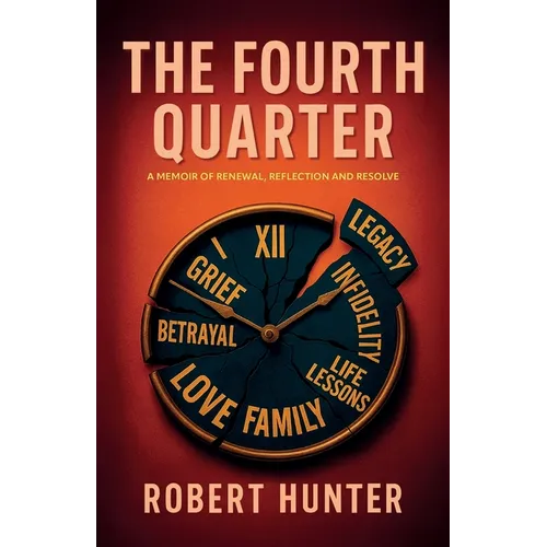 The Fourth Quarter, A Memoir of Renewal, Reflection, and Resolve - Paperback