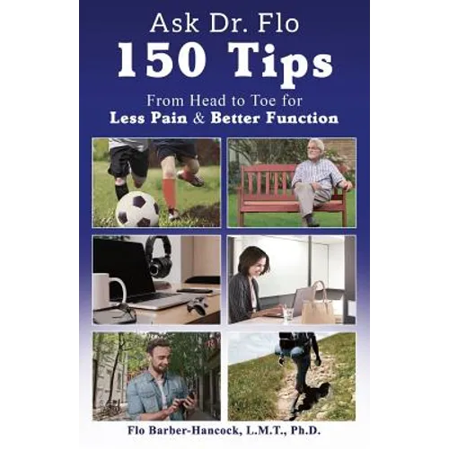 Ask Dr. Flo: 150 Tips from Head to Toe for Less Pain & Better Function - Paperback