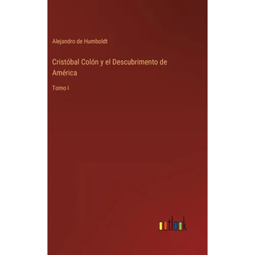 Cristóbal Colón y el Descubrimento de América: Tomo I - Hardcover