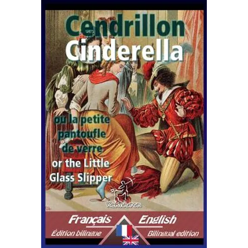 Cendrillon - Cinderella: Bilingue avec le texte parallèle - Bilingual parallel text: French - English / Français - Anglais - Paperback