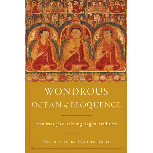 Wondrous Ocean of Eloquence: Histories of the Taklung Kagyu Tradition - Hardcover