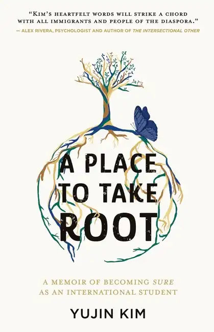A Place to Take Root: A Memoir of Becoming Sure as an International Student - Paperback
