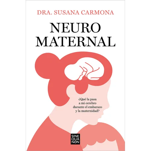 Neuromaternal: ?Qu? Le Pasa a Mi Cerebro Durante El Embarazo Y La Maternidad? / Neuromaternal: What Happens to My Brain During Pregnancy and Motherhoo - Paperback