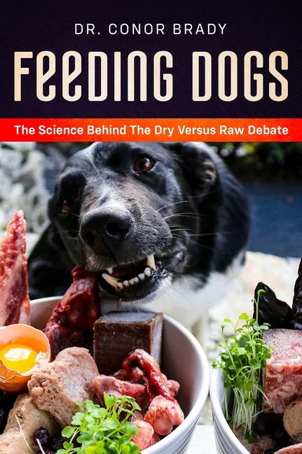 Feeding Dogs Dry Or Raw? The Science Behind The Debate - Hardcover