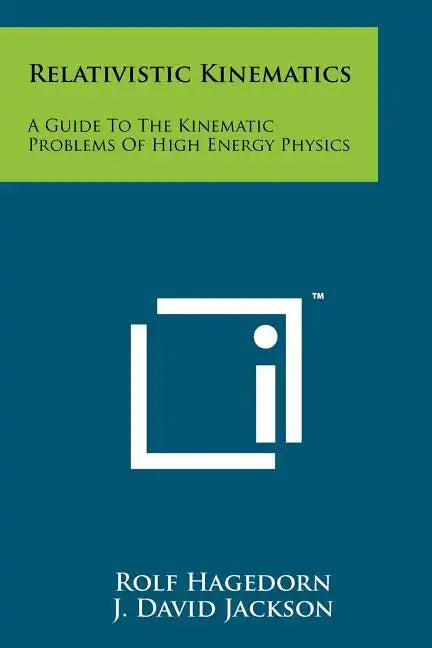 Relativistic Kinematics: A Guide To The Kinematic Problems Of High Energy Physics - Paperback