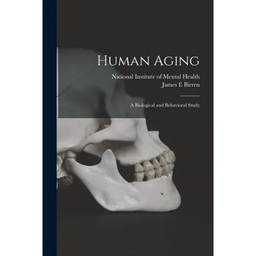Human Aging; a Biological and Behavioral Study - Paperback