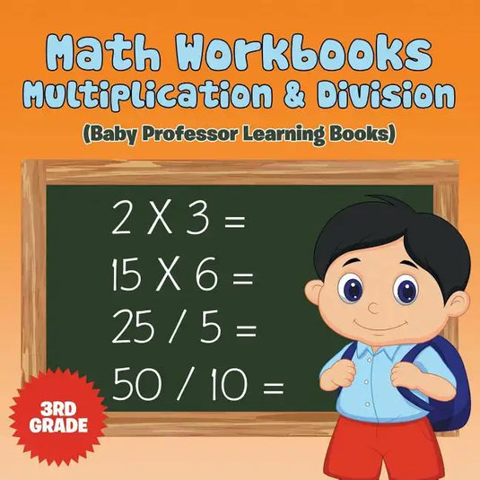 Math Workbooks 3rd Grade: Multiplication & Division (Baby Professor Learning Books) - Paperback