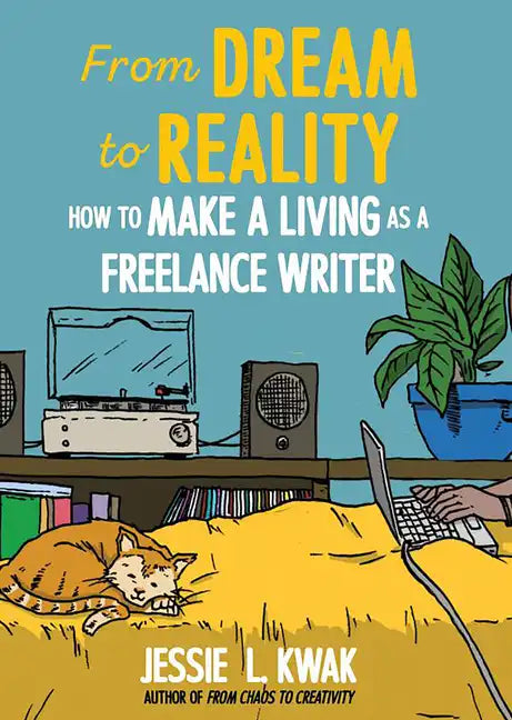 From Dream to Reality: How to Make a Living as a Freelance Writer - Paperback