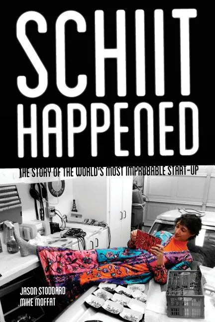 Schiit Happened: The Story of the World's Most Improbable Start-Up - Paperback
