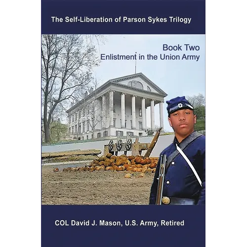The Self-Liberation of Parson Sykes Enlistment in the Union Army - Paperback
