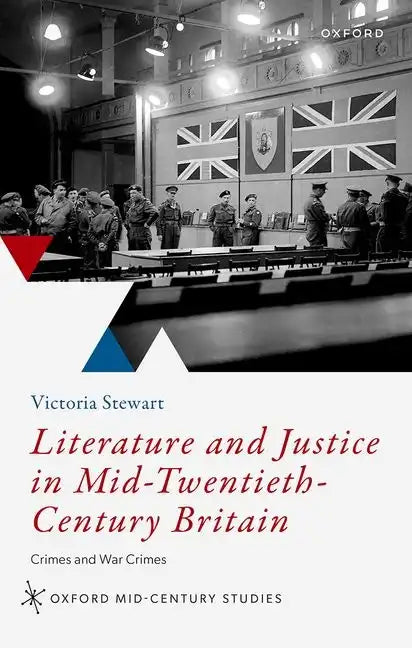 Literature and Justice in Mid-Twentieth-Century Britain: Crimes and War Crimes - Hardcover