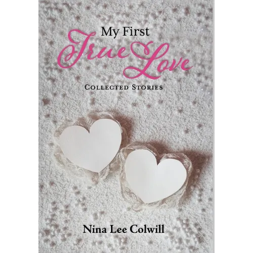 My First True Love: Collected Stories - Hardcover