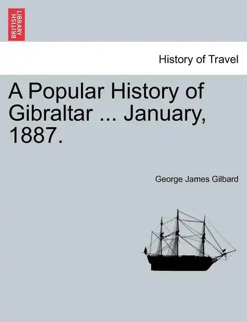 A Popular History of Gibraltar ... January, 1887. - Paperback