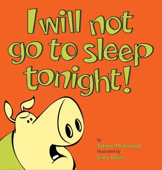 I Will Not Go To Sleep Tonight! - Hardcover