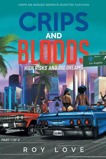 Crips And Bloods: High Risk and Big Dreams: Part 1 of 2 - Paperback