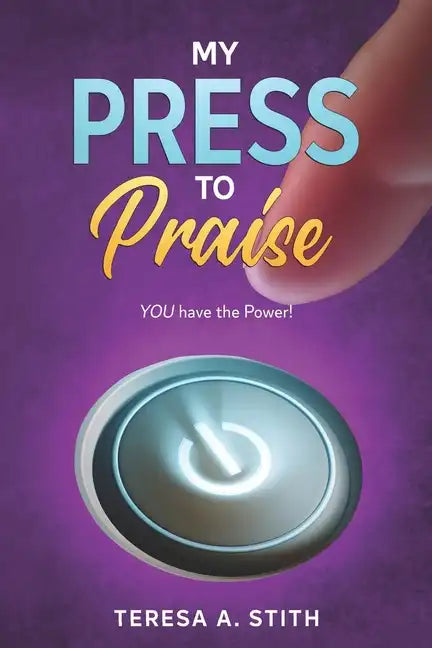 My Press To Praise: You Have the Power - Paperback