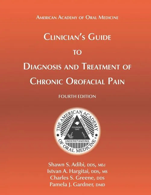 Clinician's Guide to Diagnosis and Treatment of Chronic Orofacial Pain, 4th Ed - Paperback