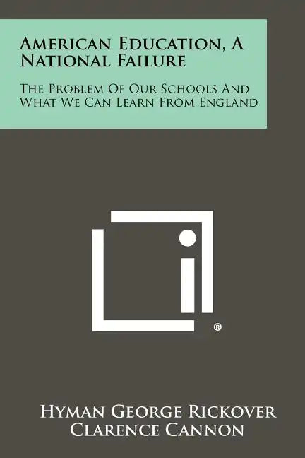 American Education, A National Failure: The Problem Of Our Schools And What We Can Learn From England - Paperback