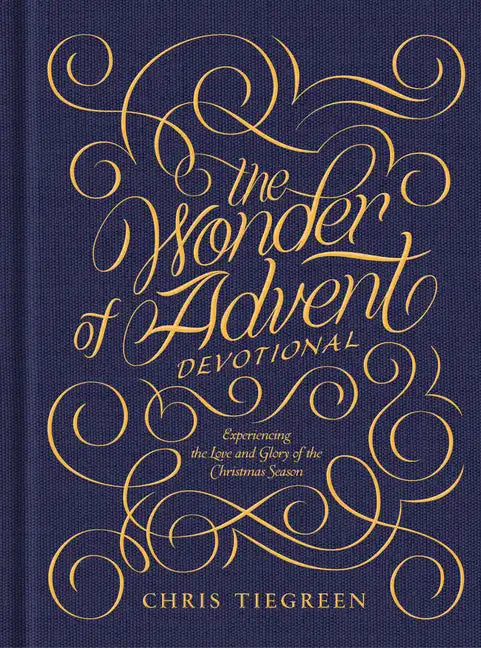The Wonder of Advent Devotional: Experiencing the Love and Glory of the Christmas Season - Hardcover