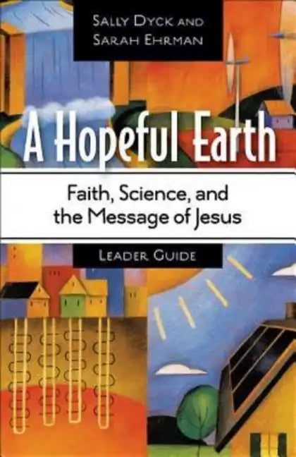 A Hopeful Earth Leader Guide: Faith, Science, and the Message of Jesus - Paperback