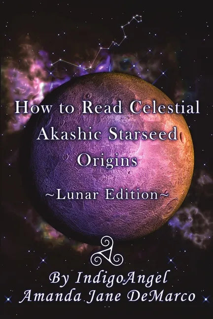 How to Read Celestial Akashic Starseed Origins: Lunar Edition - Paperback