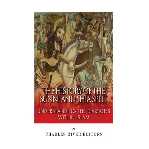 The History of the Sunni and Shia Split: Understanding the Divisions within Islam - Paperback
