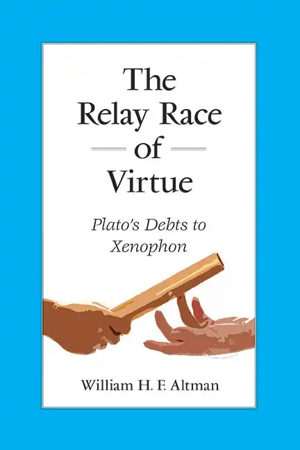 The Relay Race of Virtue: Plato's Debts to Xenophon - Paperback