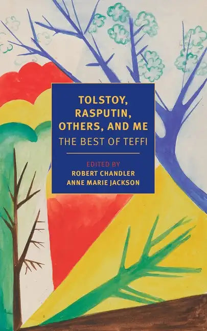 Tolstoy, Rasputin, Others, and Me: The Best of Teffi - Paperback